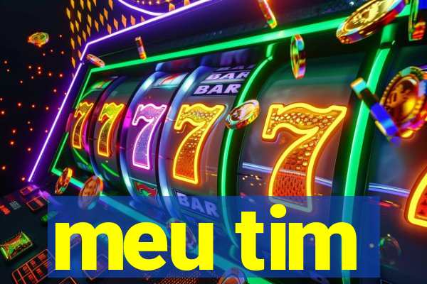 meu tim